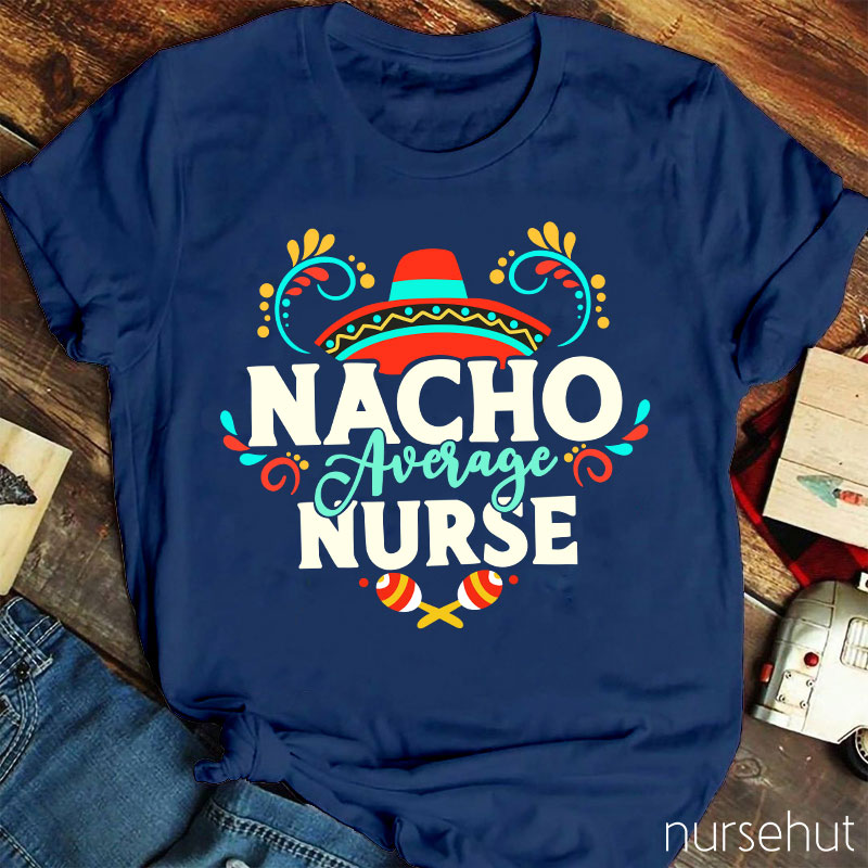 Nacho Average Nurse T-Shirt