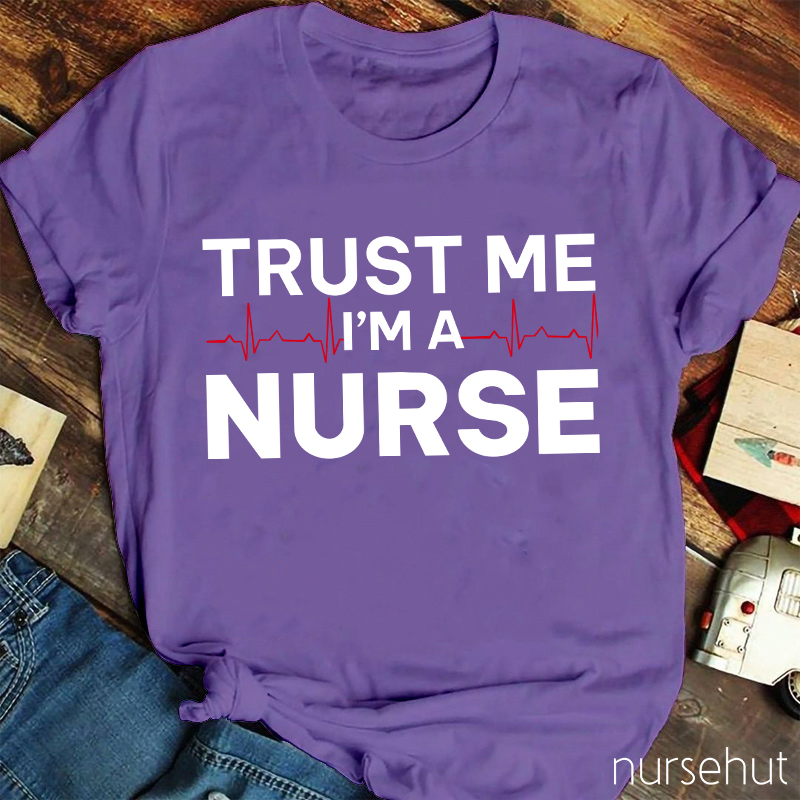 Trust Me I'm A Nurse T-Shirt
