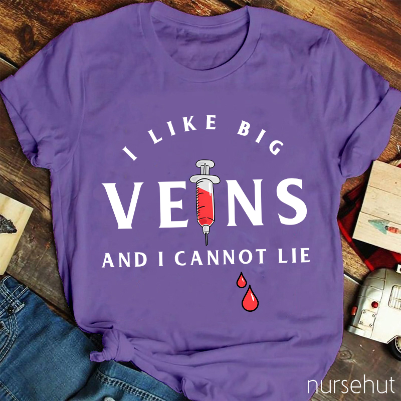 I Love Big Veins And I Cannot Lie Nurse T-Shirt