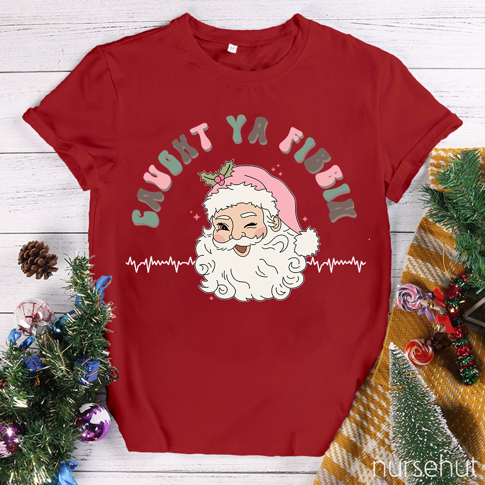 Caught Ya Fibbih Nurse T-Shirt