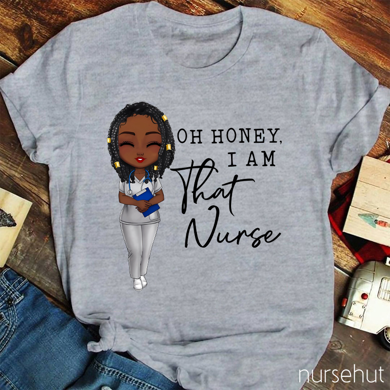 Oh Honey I Am That Nurse Nurse T-Shirt