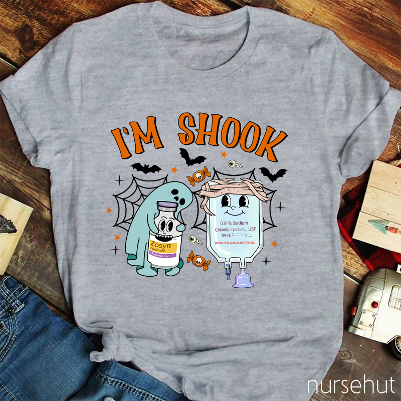 I'm Shook Nurse T-Shirt