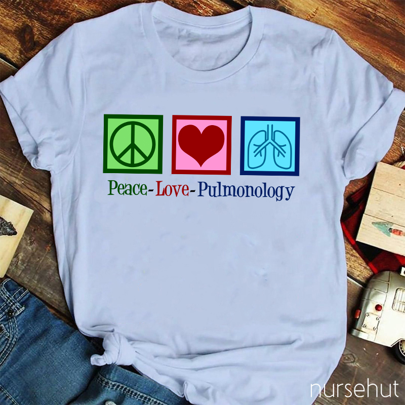 Peace And Love And Pulmonology Nurse T-Shirt