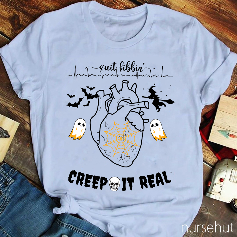 Quit Libbin Creep It Real Nurse T-Shirt