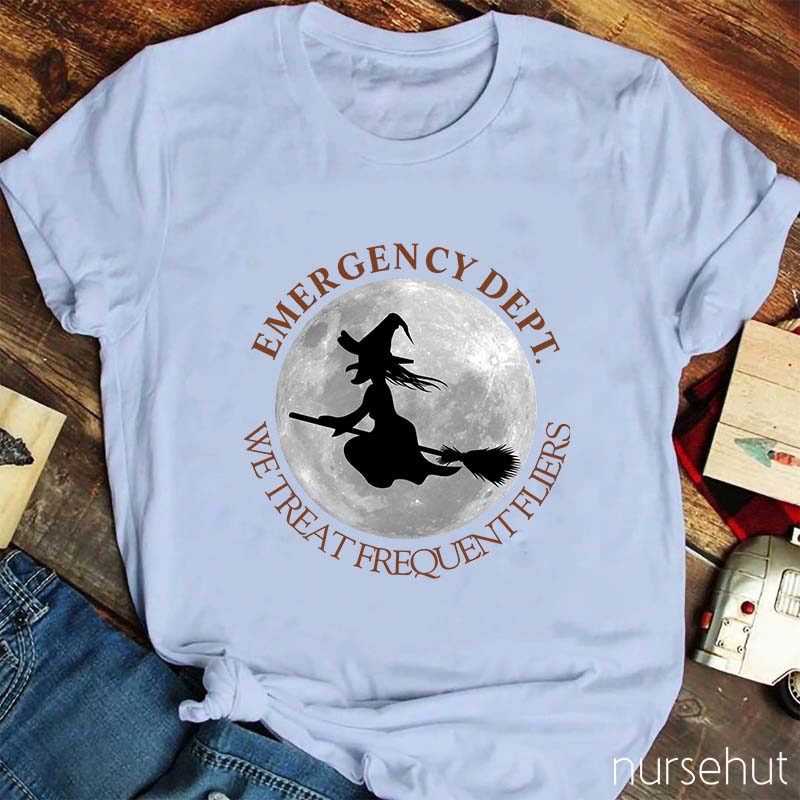 Emergency Dept We Treat Frequent Fliers Nurse T-Shirt
