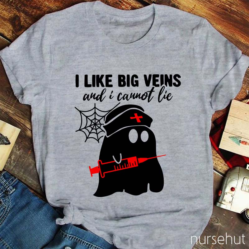 I Like Big Veins And I Cannot Lie Nurse T-Shirt