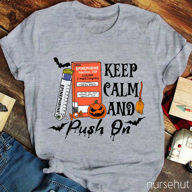 Keep Calm And Push On Nurse T-Shirt