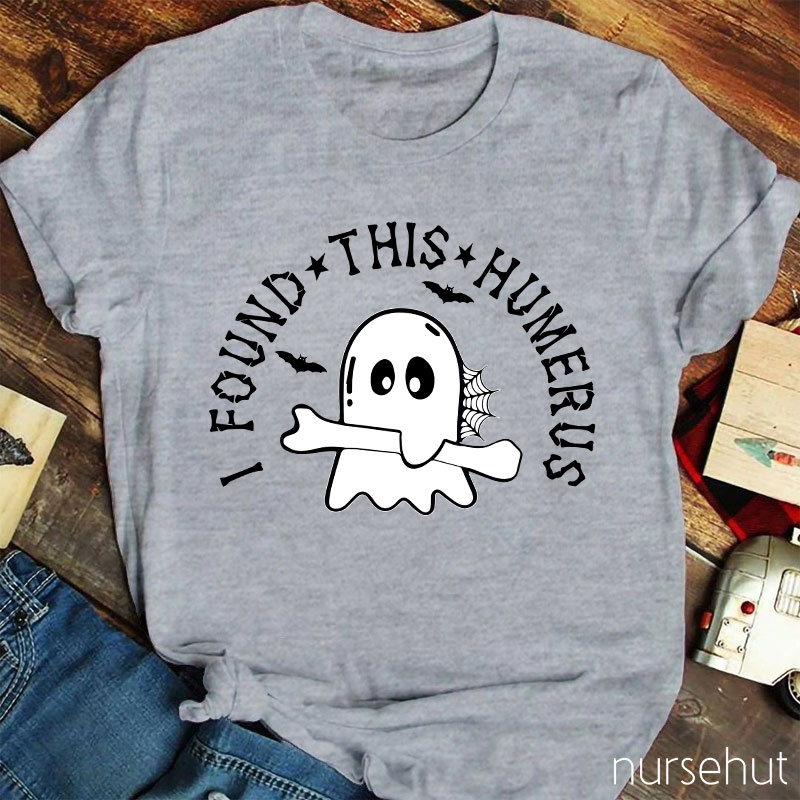I Found This Humerus Nurse T-Shirt