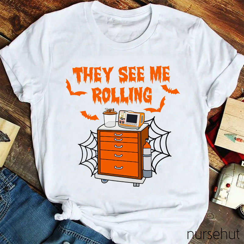 They See Me Rolling Nurse T-Shirt