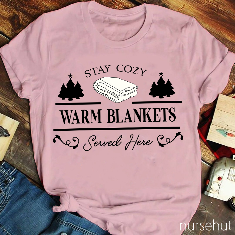 Stay Cozy Warm Blankets Nurse T-shirt