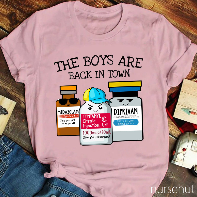 The Boys Are Back In Town Nurse T-Shirt