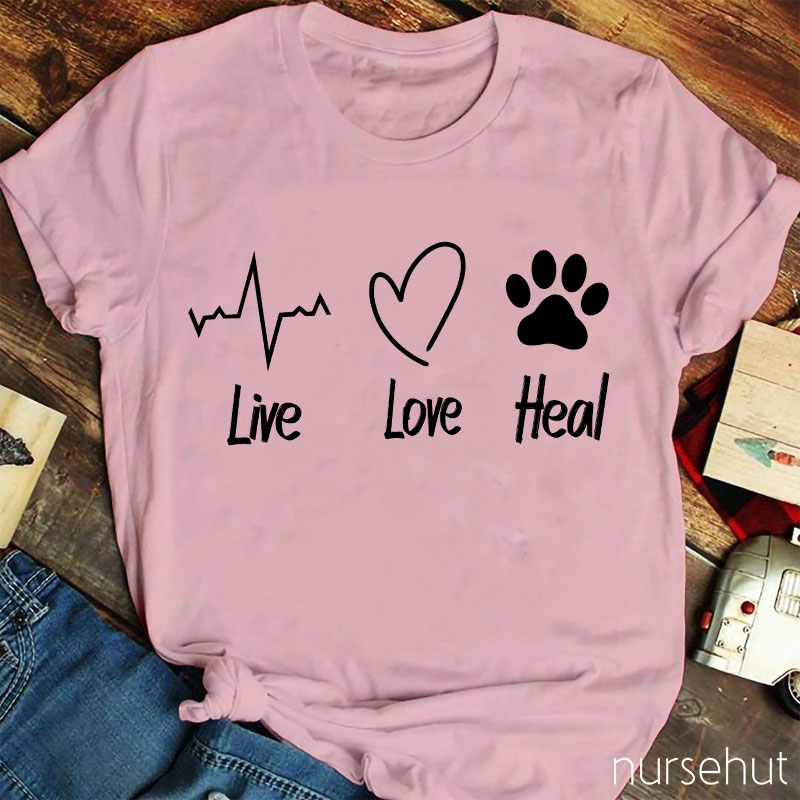 Live Love And Heal Nurse T-Shirt