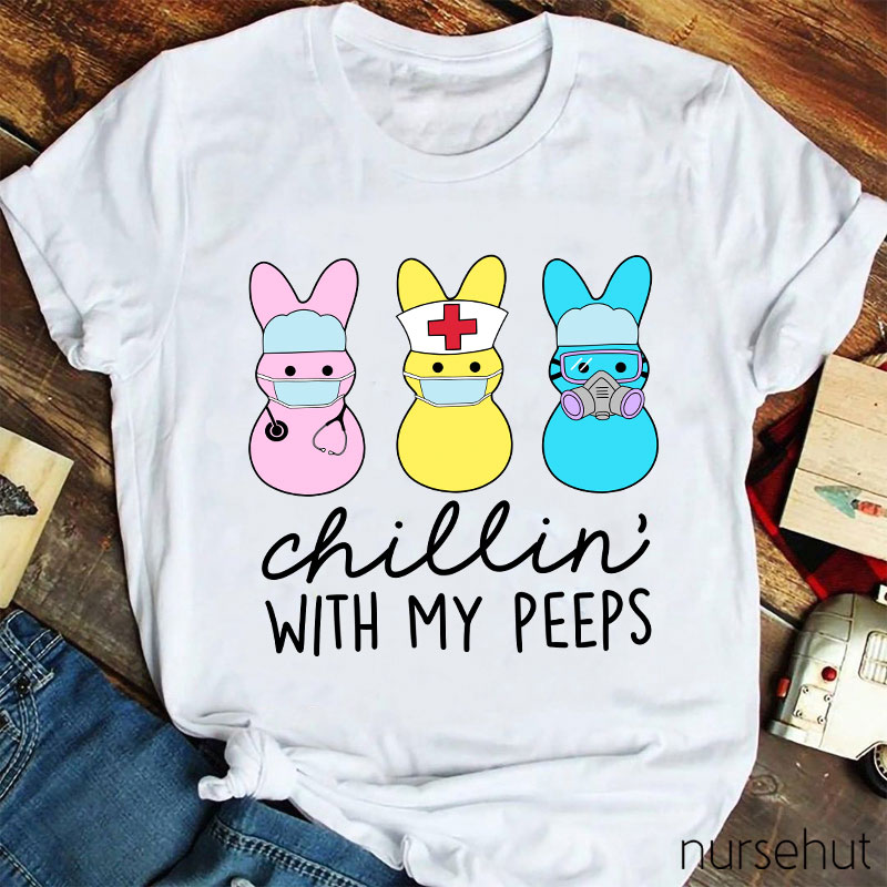 Chillin' With My Peeps Nurse T-Shirt