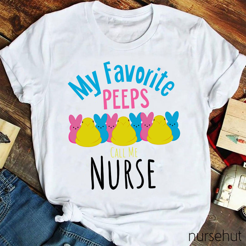 My Favorite Peeps Call Me Nurse T-Shirt