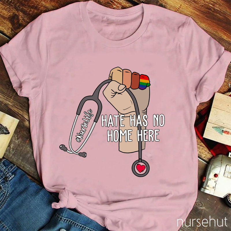 Hate Has No Home Here Nurselife Nurse T-Shirt