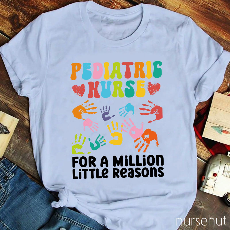 Pediatric Nurse For A Million Little Reasons Nurse T-Shirt
