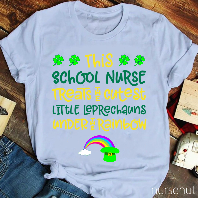 This School Nurse Treats The Cutest Little Leprechauns Under The Rainbow Nurse T-Shirt