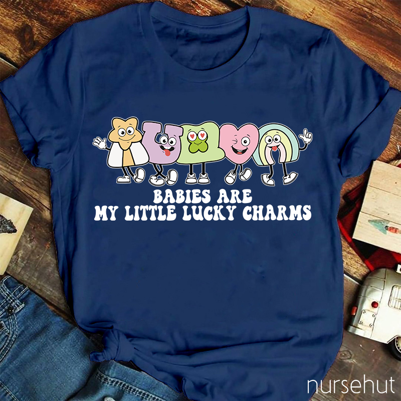 Babies Are My Lucky Charms Nurse T-Shirt