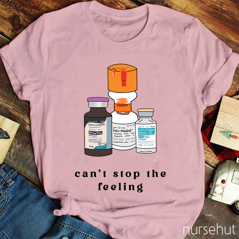Can't Stop Feeling Nurse T-Shirt
