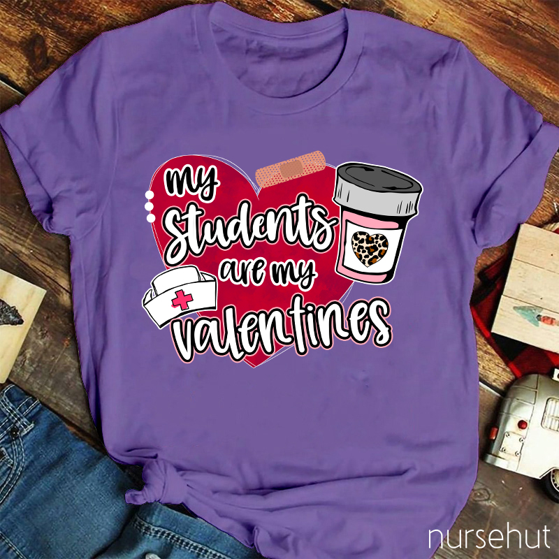 My Students Are My Valentines Nurse T-Shirt