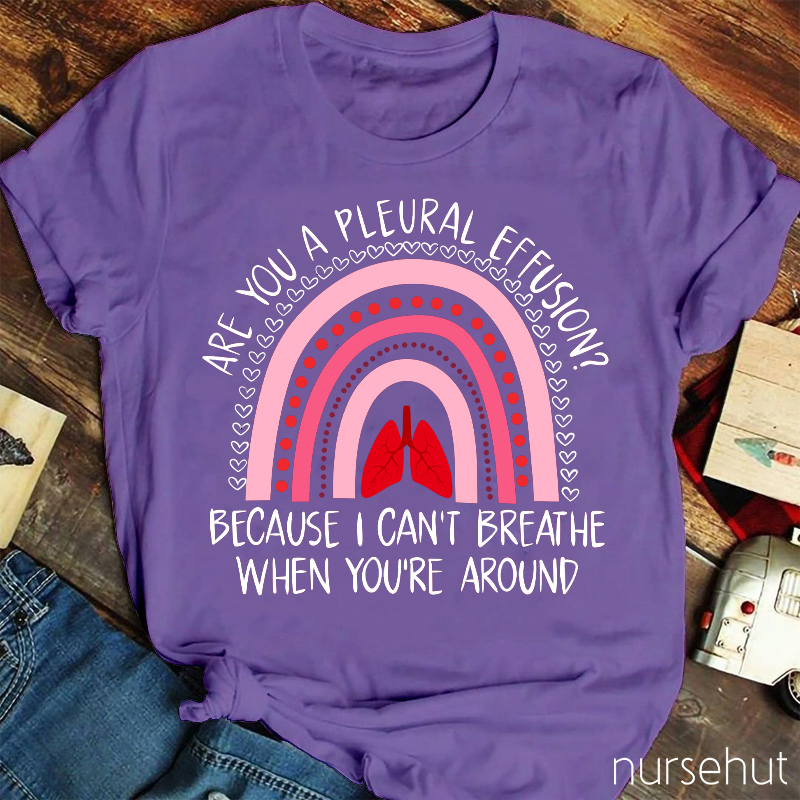 Are You A Pleural Effusion Nurse T-Shirt