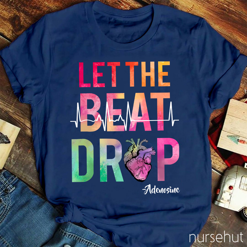 Let The Beat Drop Heart Nurse T-Shirt