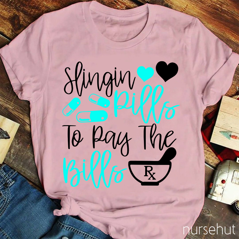 Slingin Rills To Pay The Bills Nurse T-Shirt