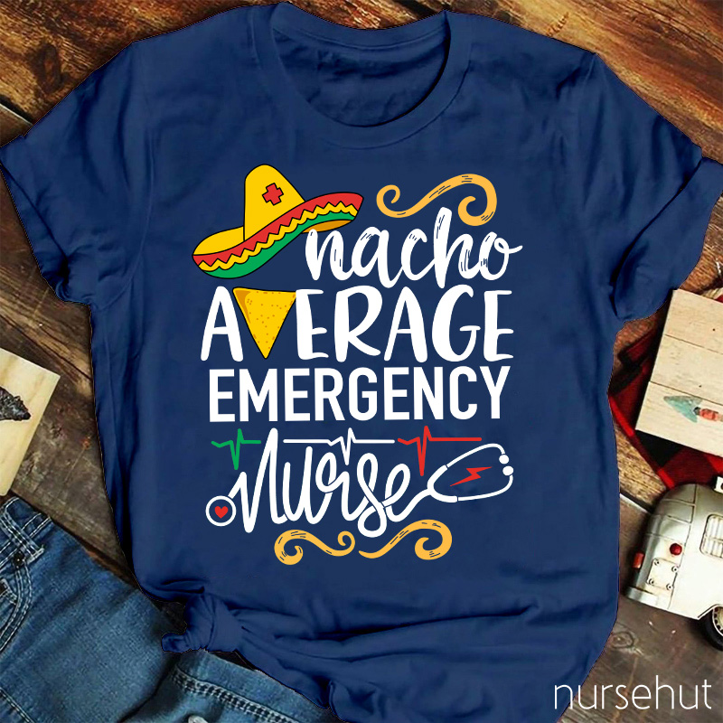 Nacho Average Emergency Nurse T-Shirt