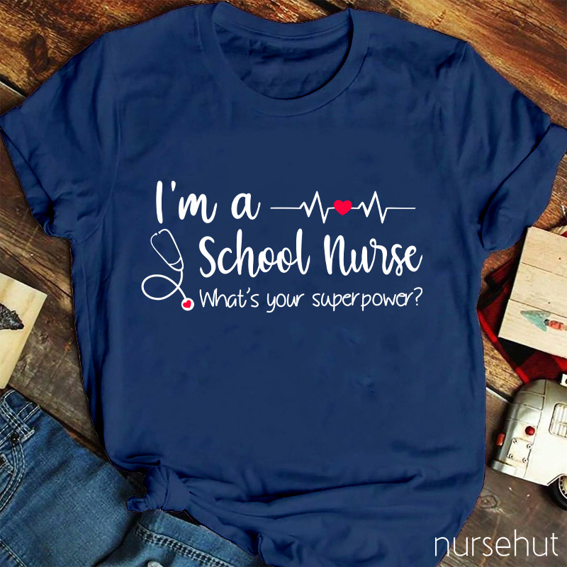 I'm A School Nurse What's Your Superpower Nurse T-Shirt