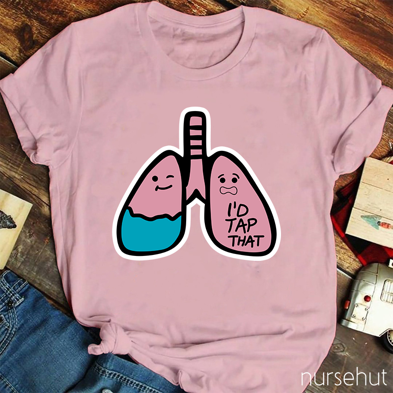 I'd Tap That Lung Nurse T-Shirt