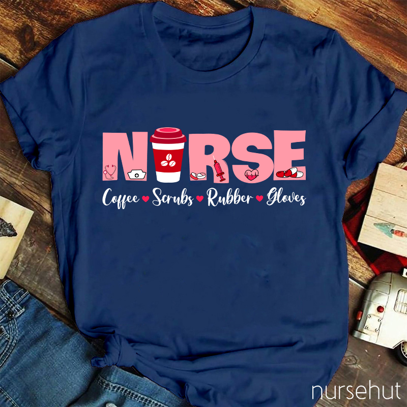 Coffee Scrubs Rubber Gloves Nurse T-Shirt