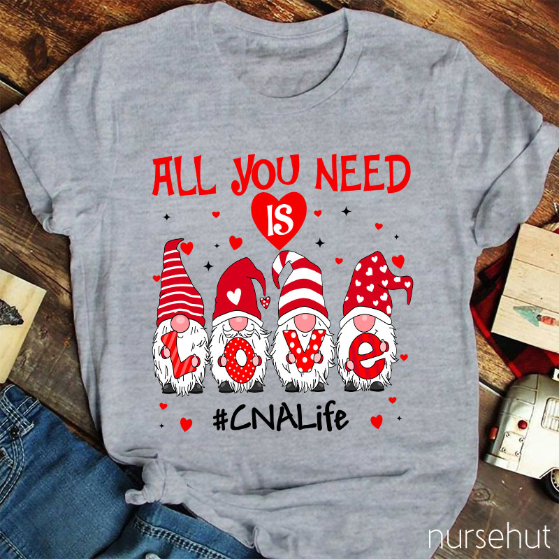 Personalized All You Need Is Love Nurse T-Shirt
