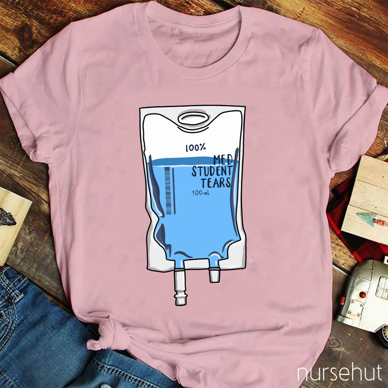100% Nursing Student Tears Nurse T-Shirt