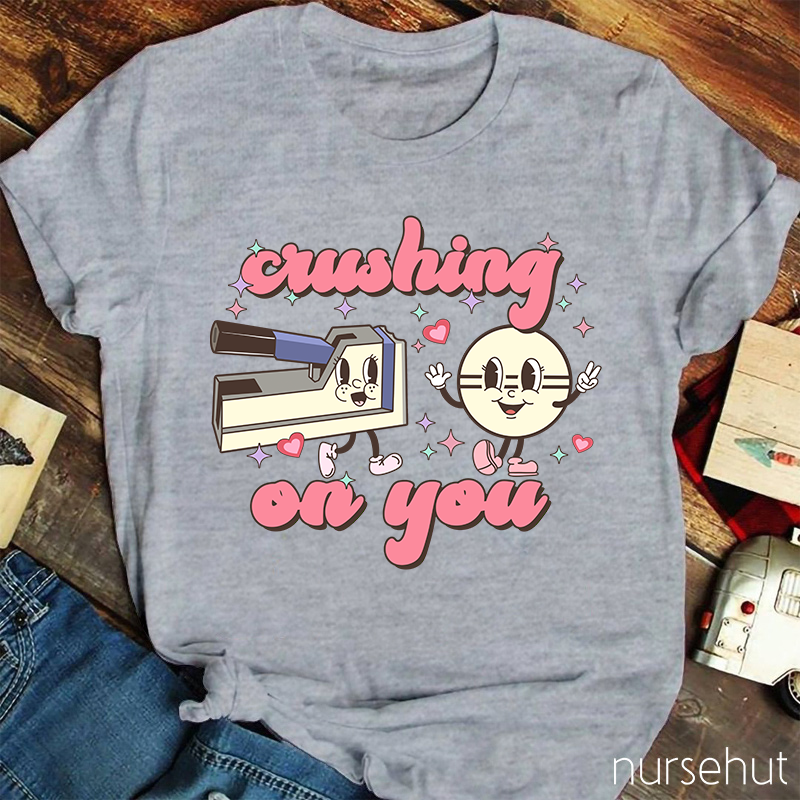 Crushing On You Nurse T-Shirt