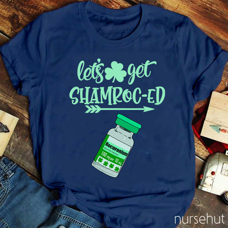 Let's Get Shamroc-ed Nurse T-Shirt
