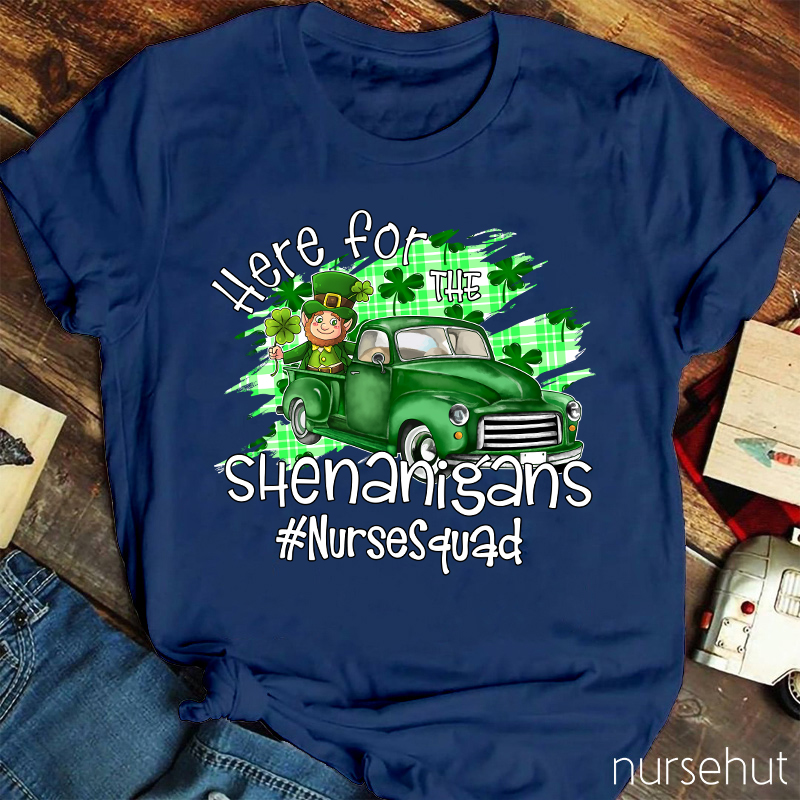 Here For The Shenanigans Nurse T-Shirt