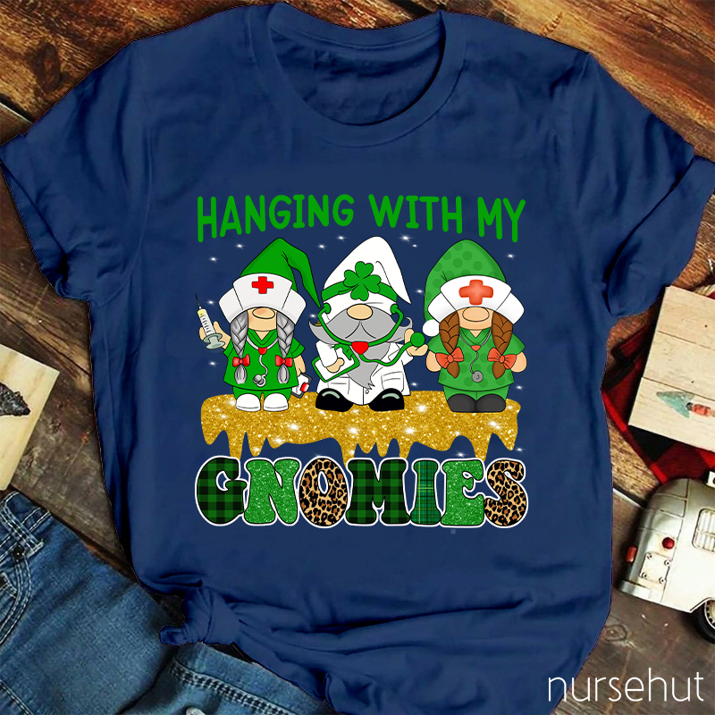 Hanging With My Gnomies Nurse T-Shirt
