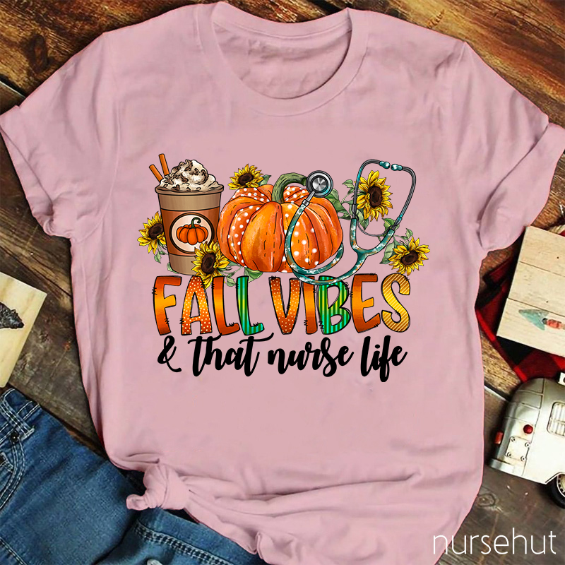Fall Vibes That Nurse Life T-Shirt