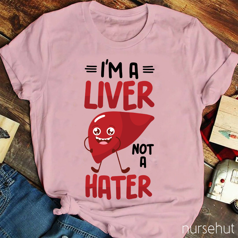 I'm A Liver Not A Hater Carton Nurse T-Shirt