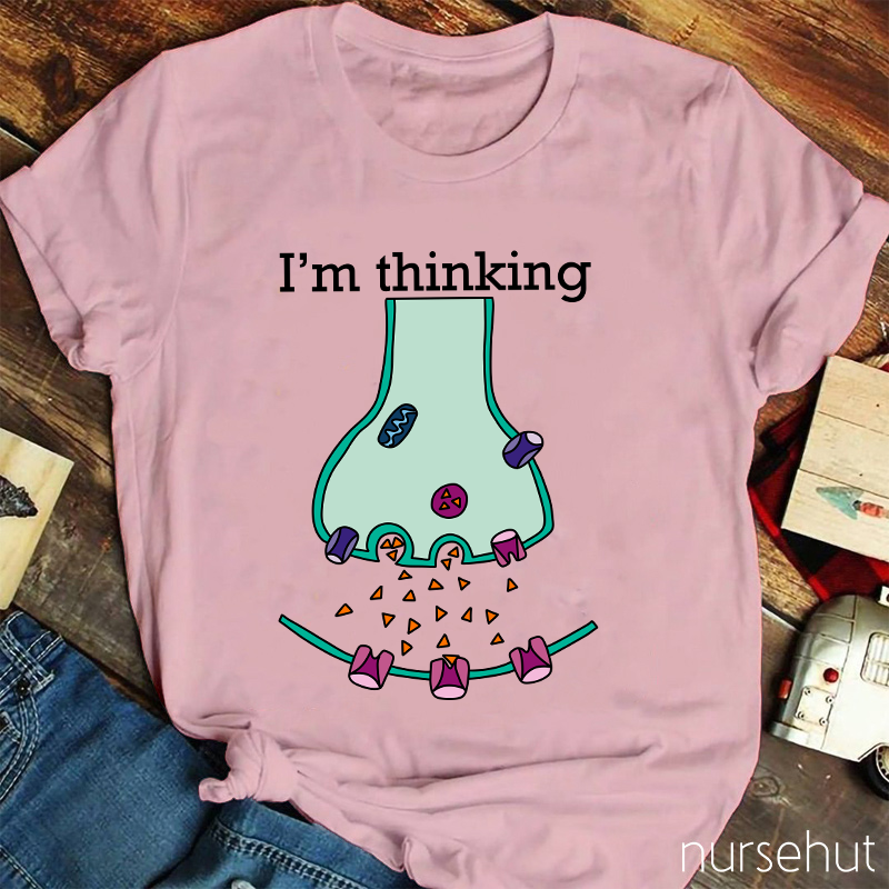 I'm Thinking Nurse T-Shirt