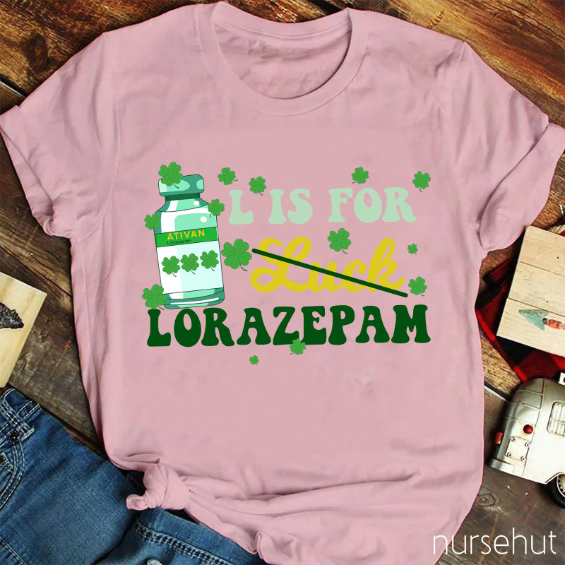 L Is For Lorazepam Nurse T-Shirt
