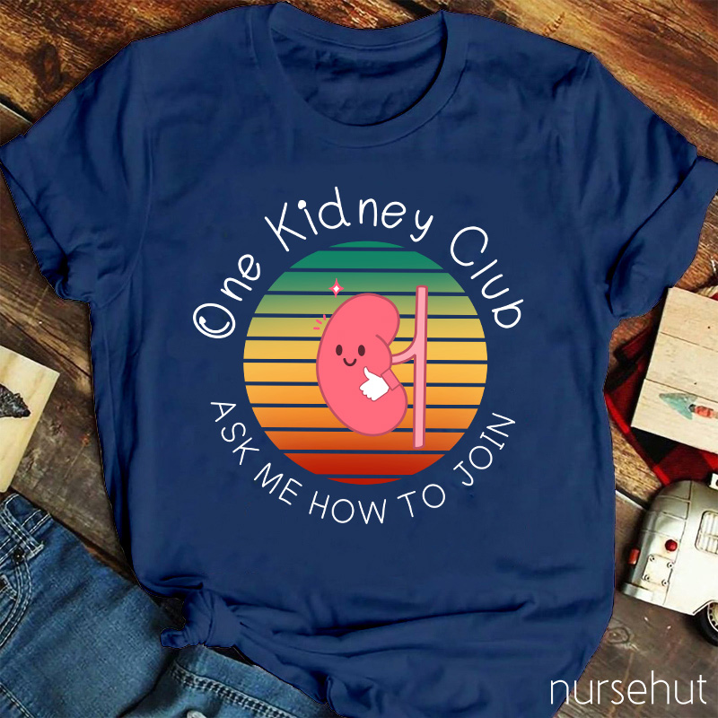 One Kidney Club Ask Me How To Join Nurse T-Shirt