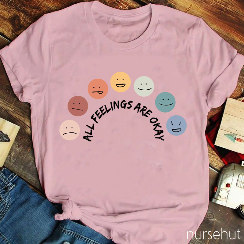 All Feelings Are Okay Teacher T-Shirt
