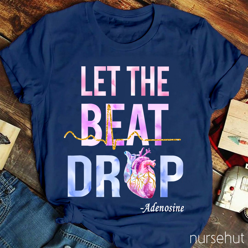 Let The Beat Drop Nurse T-Shirt