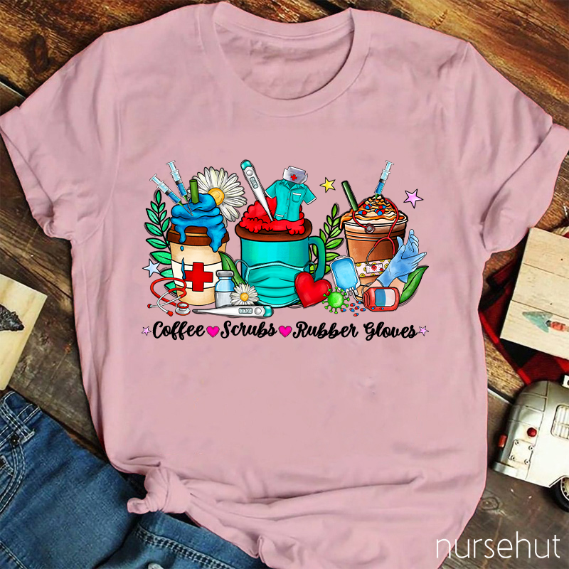 Coffee Scrubs Rubber Gloves Nurse T-Shirt