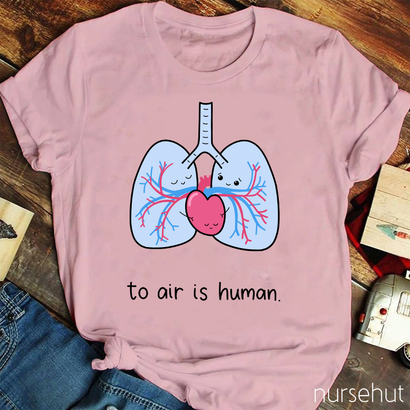 To Air Is Human Nurse T-Shirt