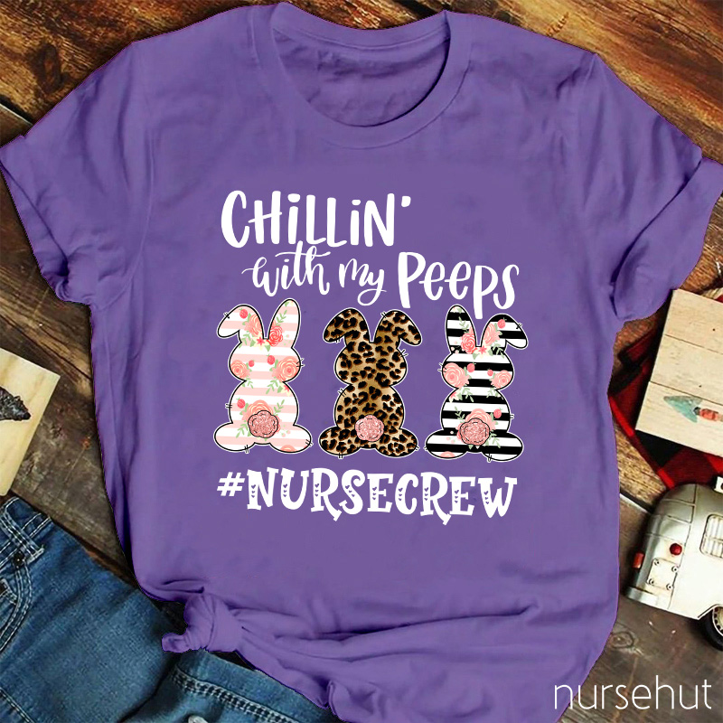 Chilling With My Peeps Nurse T-Shirt