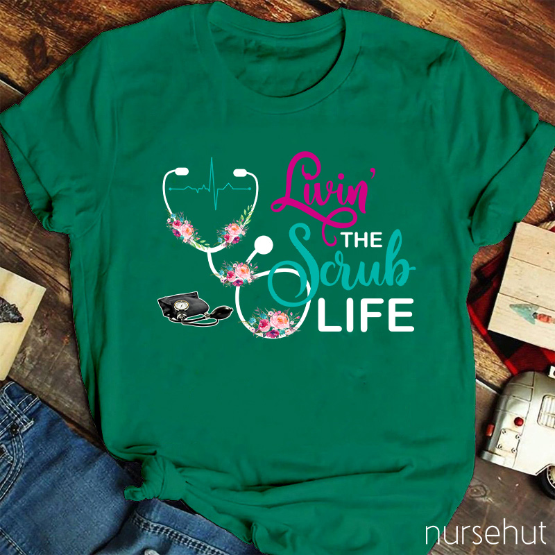 Livin' The Scrub Life Nurse T-Shirt