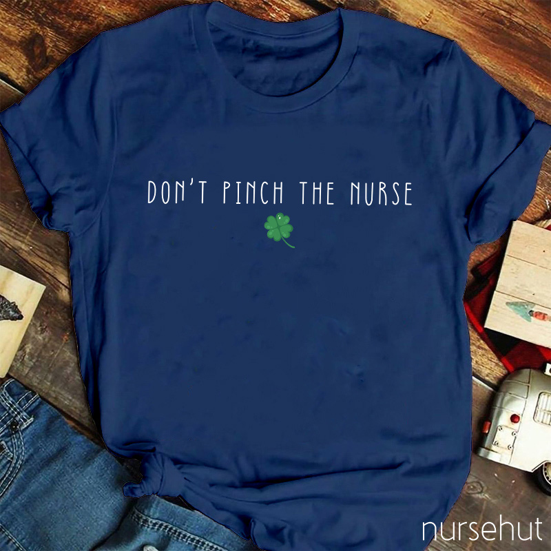 Don't Pinch The Nurse T-Shirt