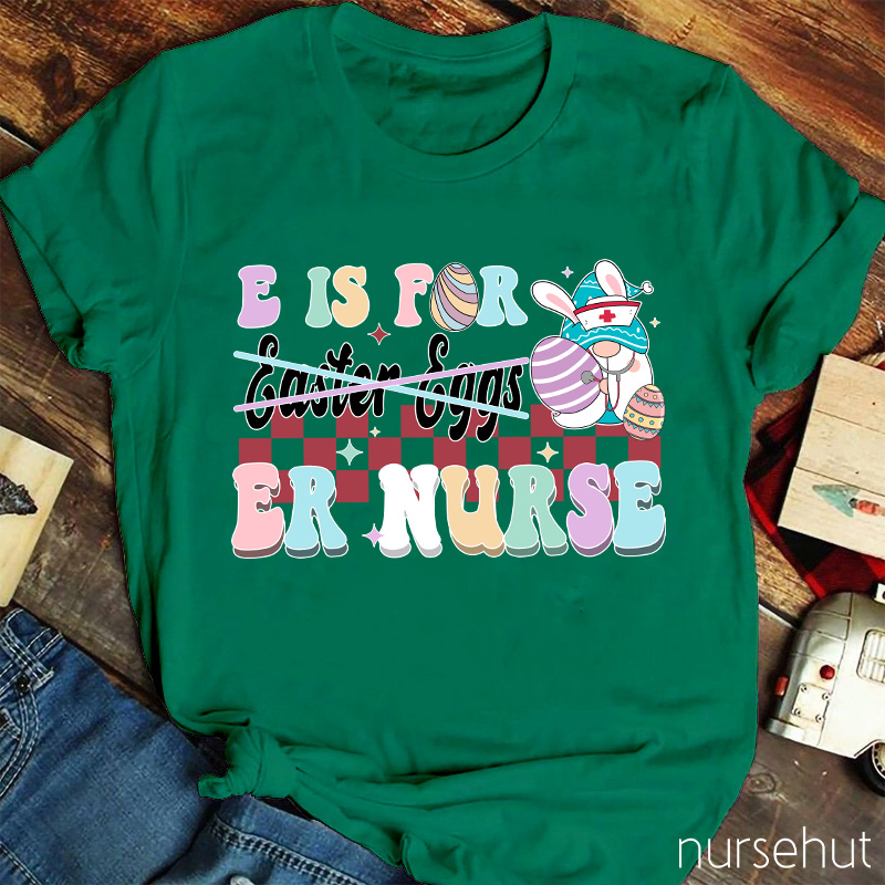 E Is For ER Nurse T-Shirt